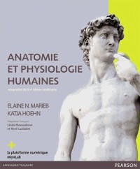 Anatomie et physiologie humaines : Adaptation de la 9e édition américaine, Le manuel + la plateforme numérique MonLab