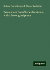 Translations from Charles Baudelaire, with a few original poems