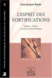 L'Esprit des fortifications : Vauban - Dufour - Les Forts de Saint-Maurice