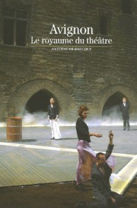 Avignon: Le royaume du théâtre