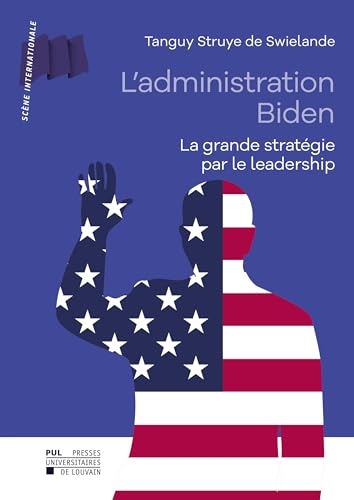 L'administration Biden: La grande stratégie par le leadership