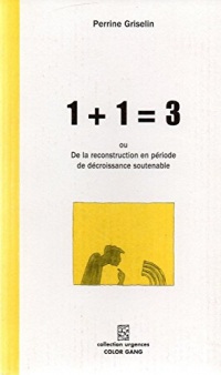 1+1=3 ou De la reconstruction en période de décroissance soutenable (Collection Urgences)