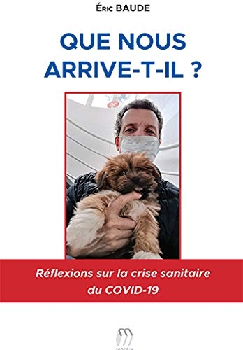 Que Nous Arrive-T-Il ? - Reflexions Sur la Crise Sanitaire du Covid-19