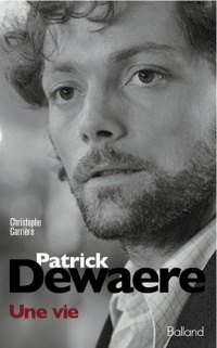 Patrick Dewaere, une vie
