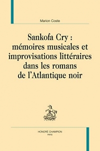 Sankofa Cry: Mémoires musicales et improvisations littéraires dans les romans de l'Atlantique noir
