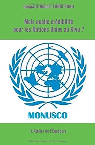 Mais quelle crédibilité pour les Nations Unies au Kivu ?