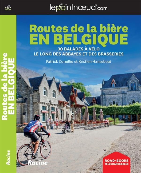 LePointNoeud Routes de la Bière en Belgique: 30 balades à vélo le long des abbayes et des brasseries