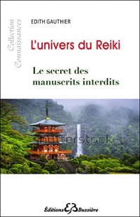 L'univers du Reiki - Le secret des Manuscrits interdits