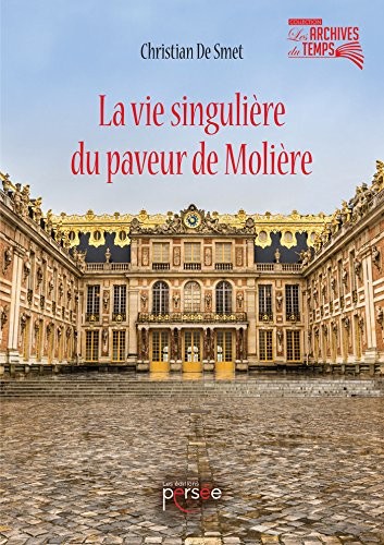 La vie singulière du paveur de Molière