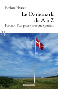 Le Danemark de A à Z : Portrait d’un pays (presque) parfait