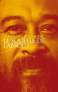 Le souffle de l'absolu : Dialogues avec Mooji