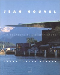 Jean Nouvel : Les éléments de l'architecture
