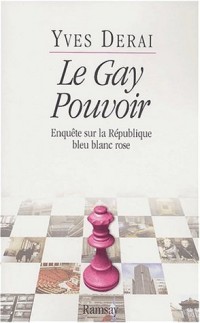 Le gay pouvoir : Enquête sur la République bleu blanc rose