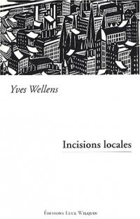 Incisions locales. Une unité de lieu