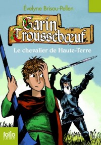 Garin Troussebœuf, VII : Le chevalier de Haute-Terre