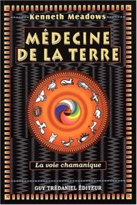Médecine de la Terre : La Voie chamanique