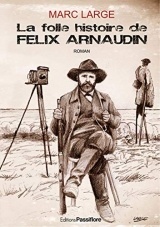 La Folle Histoire de Felix Arnaudin