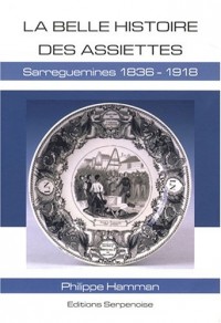 La Belle Histoire des Assiettes Sarreguemines 1836-1918