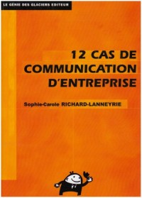 12 Cas de Communication d'entreprise : Théorie et pratique
