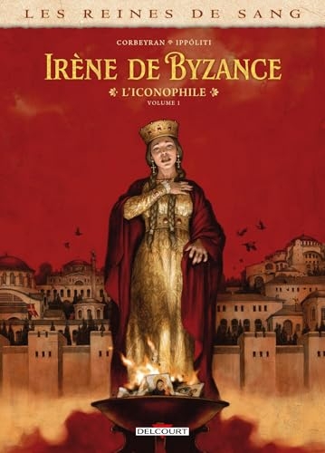 Les Reines de sang - Irène de Byzance, l'iconophile T01