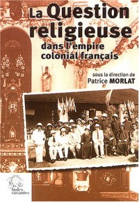 La question religieuse dans l'empire colonial français