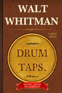 DRUM TAPS (Large Print): Walt Whitman’s American Civil War Poems & Songs - Original 1865 Edition HARDCOVER