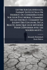 Lettre Sur Les Aveugles, Faisant Suite Ã Celle De Diderot, Ou ConsidÃ(c)rations Sur Leur Ã tat Moral, Comment On Les Instruit, Comment Ils ... Pour Converser Avec Les Sourds-muets ...