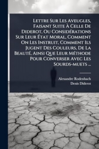 Lettre Sur Les Aveugles, Faisant Suite à Celle De Diderot, Ou ConsidÃ(c)rations Sur Leur à tat Moral, Comment On Les Instruit, Comment Ils ... Pour Converser Avec Les Sourds-muets ...