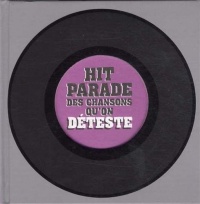 Hit parade des chansons qu'on déteste