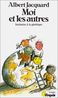 Moi et les autres. Initiation à la génétique