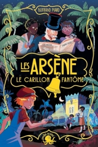 Les Arsène – Le carillon fantôme – Dès 9 ans – Roman lecture policier détective Arsène Lupin enquête