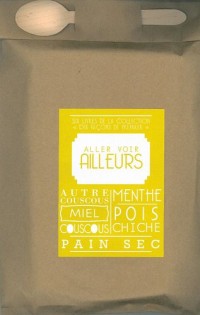 Aller voir ailleurs : Poche gourmande contenant six livres : L'autre couscous ; Le miel ; Le couscous ; La menthe ; Le pois chiche ; Le pain sec