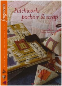 Patchwork, pochoir et scrap : Trois techniques : un hobby