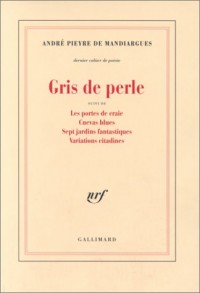 Gris de perle / Les Portes de craie /Cuevas blues /Sept jardins fantastiques /Variations citadines