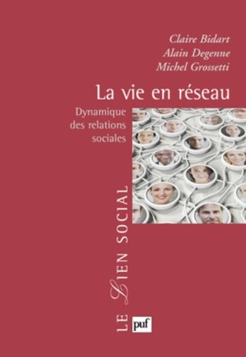 La vie en réseau - Dynamique des relations sociales