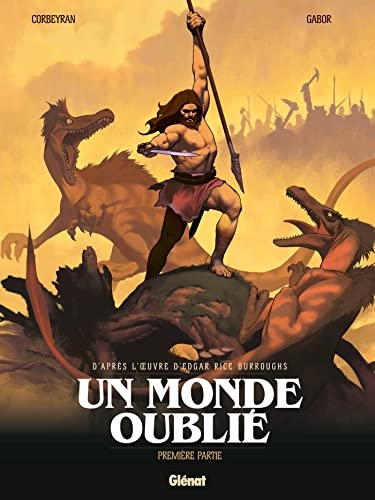 Un monde oublié - Tome 01: Première partie