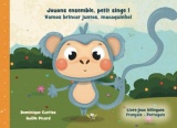 Jouons ensemble, petit singe ! - Vamos brincar juntos, macaquinho!: Livre-jeux bilingues en français - Portugais.