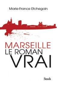 Marseille, le roman vrai