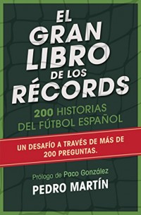 El gran libro de los records/ The Great Book of Records: 281 Historias del futbol espanol