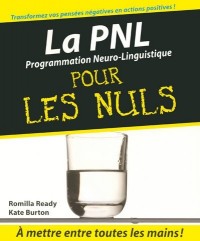 La PNL - Programmation neurolinguistique Pour les Nuls