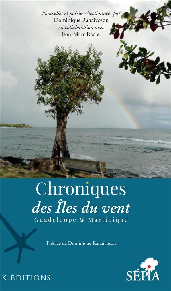 Chroniques des Iles du vent: Guadeloupe & Martinique