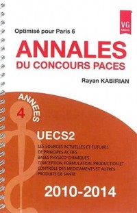 Annales du concours PACES UECS2 2010-2014 : Les sources actuelles et futures de principes actifs, bases physico-chimiques, conception, formulation, ... des médicaments et autres produits de santé