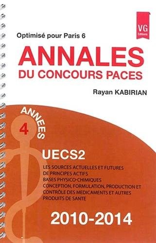 Annales du concours PACES UECS2 2010-2014 : Les sources actuelles et futures de principes actifs, bases physico-chimiques, conception, formulation, ... des médicaments et autres produits de santé