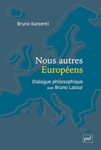 Nous autres Européens: Dialogue philosophique avec Bruno Latour