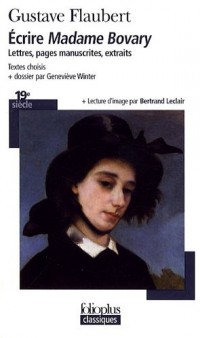 Écrire «Madame Bovary»: Lettres, pages manuscrites, extraits