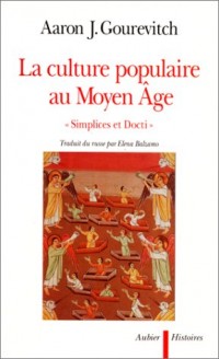 LA CULTURE POPULAIRE DU MOYEN AGE. Simplices et Docti