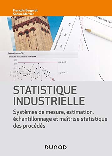 Statistique industrielle : Systèmes de mesure, inférence, échantillonnage et MSP