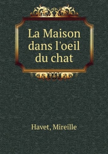 La Maison Dans Loeil Du Chat [9785872403272]