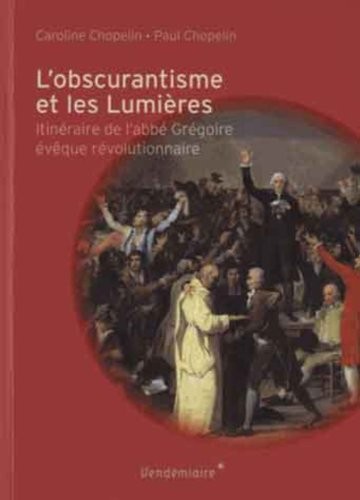 L'obscurantisme et les lumières. Itinéraire de l'abbé Grégoire
