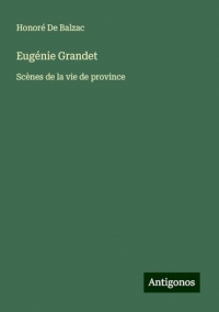 Eugénie Grandet: Scènes de la vie de province